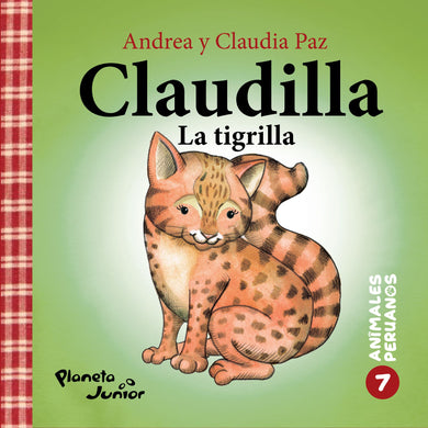 Animales peruanos 7. Claudilla, la tigrilla (Tapa Gruesa)