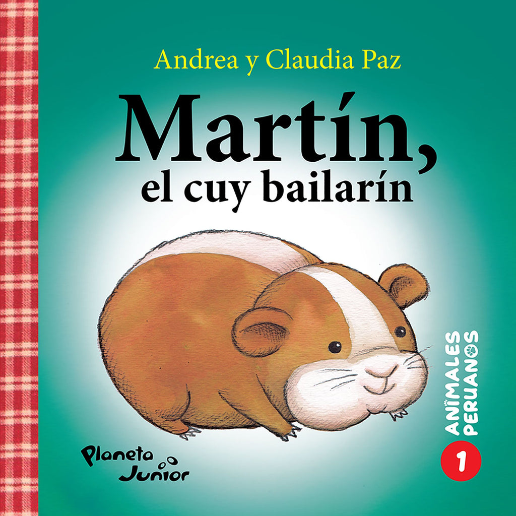 Animales peruanos 1. Martín, el cuy bailarín (Tapa Gruesa)