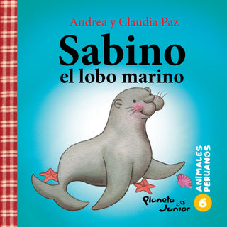 Animales peruanos 6. Sabino, el lobo marino (Tapa Gruesa)